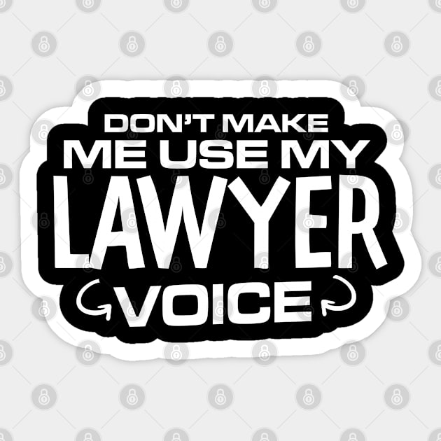 Don't Make Me Use My Lawyer Voice Sticker by FanaticTee